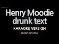 [짱가라오케/노래방] Henry Moodie-drunk text (Melody) [ZZang KARAOKE]