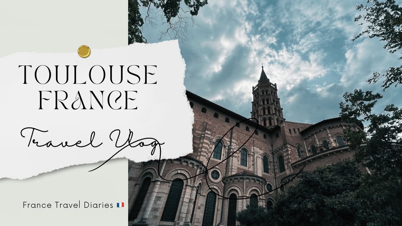 Exploring Toulouse A Vibrant French Gem! Ultimate France Travel