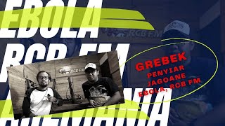 GREBEK PENYIAR ANDALANE EBOLA RCB FM