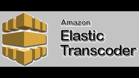 Amazon Elastic Transcoder.