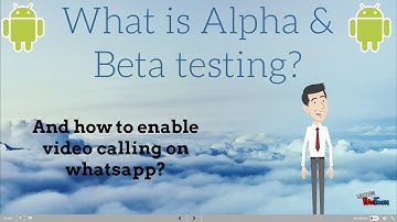 What is  beta testing  and alpha testing? And How to become beta tester ? Video calling on whatsapp