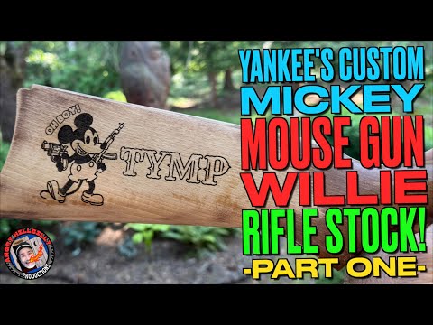 Custom Mickey "Mouse Gun Willie" Rifle Stock! (Part One)