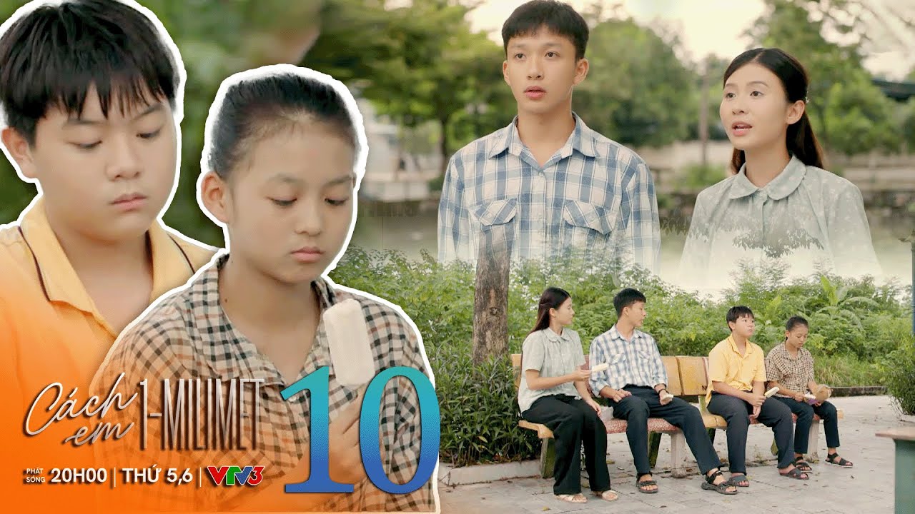 Cách em 1 milimet tập 10 | Nụ cười tắt lịm, Tú với Bách gượng gạo đi chơi sau mất mát quá lớn | VTV