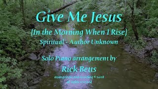 Give Me Jesus (In the Morning When I Rise) - Lyrics with Piano chords