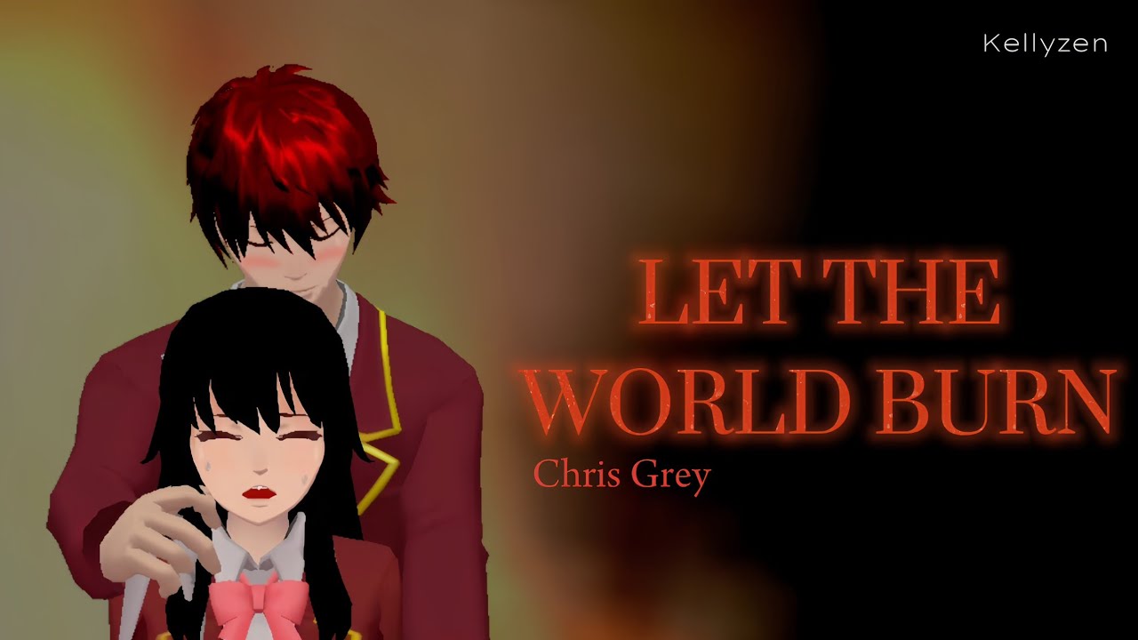 Chris Grey - Let The World Burn - || [SAKURA SCHOOL SIMULATOR]