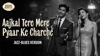 Aajkal Tere Mere Pyaar | आजकल तेरे मेरे प्यार | Bollywood Jazz-Blues Cover | Bombay Blues Co.