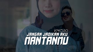 Slowrock Terbaru VENDRO - Jangan Jadikan Aku Mantanmu [ Official Music Video ]