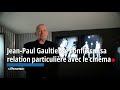 Jean paul gaultier et sa relation particulire avec le cinma