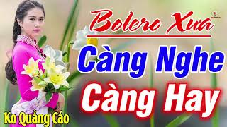 Nhạc Trữ Tình Bolero Mới Đét➤LIÊN KHÚC 1760 Bolero Nhạc Vàng Chọn Lọc CÀNG NGHE CÀNG HAY Nưc Lòng