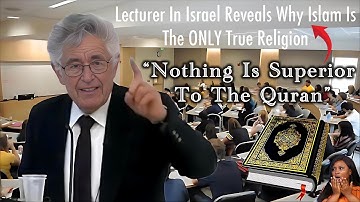 Israeli Lecturer Reveals Why Islam Is The ONLY True Religion (Wow! You’II Be Speechless!)