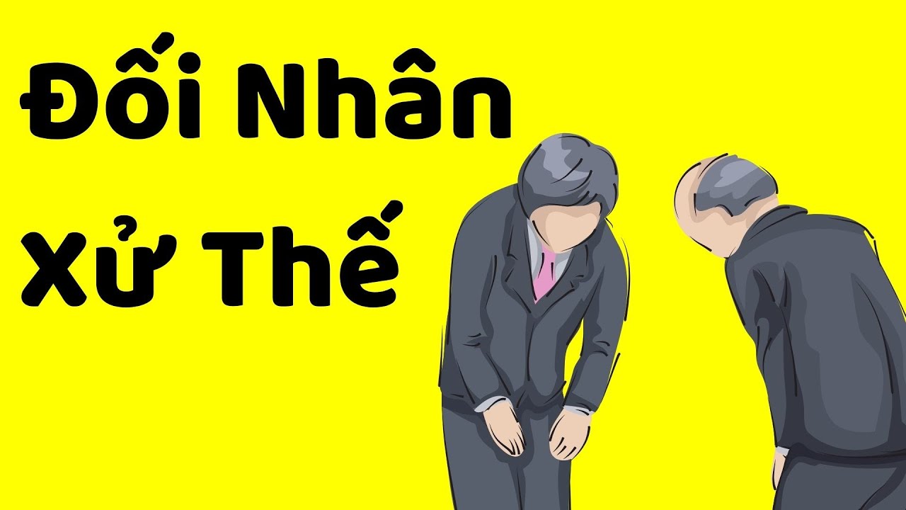 4 Tuyệt Kỹ ĐỐI NHÂN XỬ THẾ