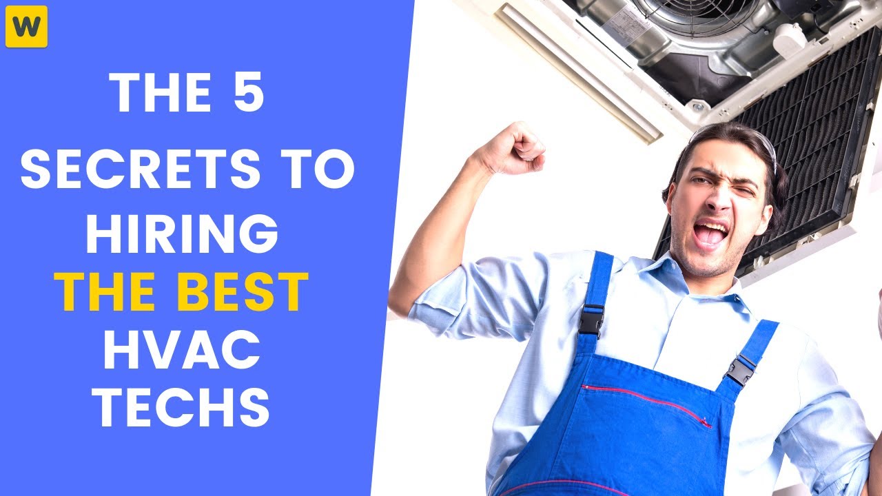 The 5 Secrets to Hiring the Best HVAC Techs