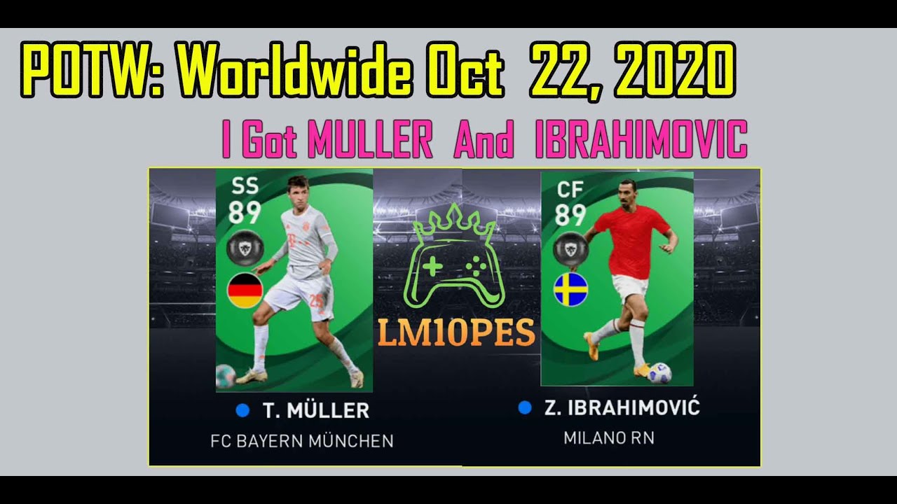 Pes 2021 POTW : Worldwide Oct 22 , 2020 Pack Opening I got IBrahimovic And Muller || LM10Pes