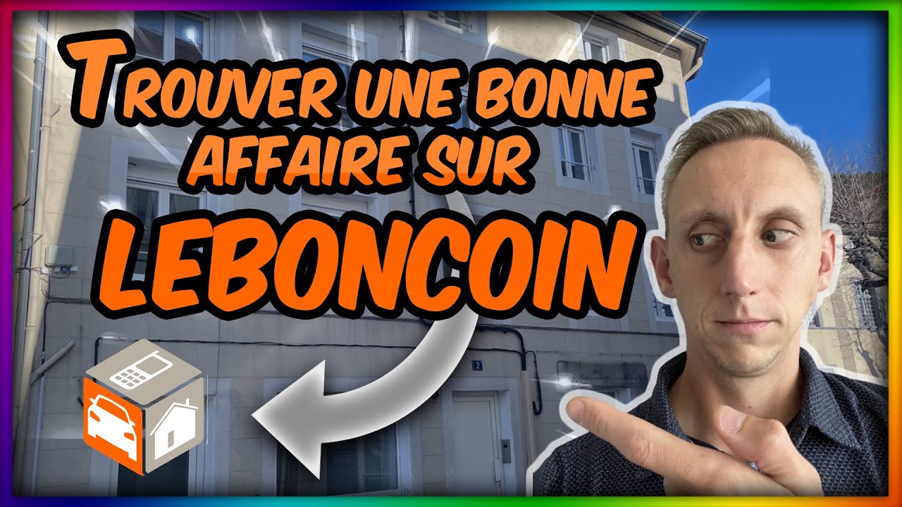 IMMOBILIER - Trouver une bonne affaire sur Leboncoin