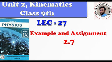 Example and Assignment 2.7 |Kinematics |9th class physics