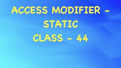 ACCESS MODIFIER   STATIC   #44