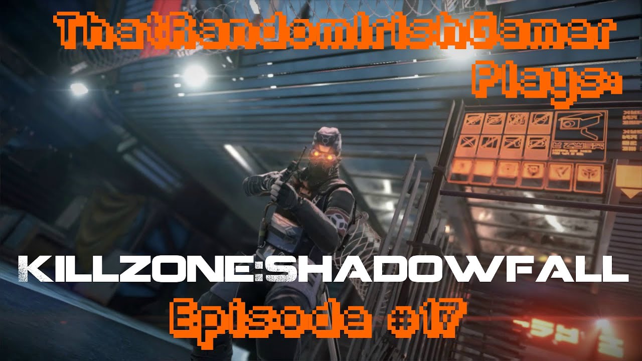 T.R.I.G. plays: Killzone:Shadowfall Episode #17