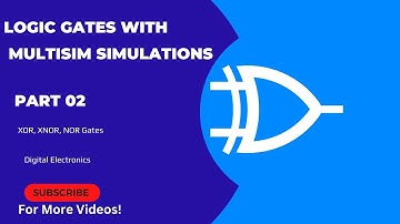 Logic Gates With Multisim Simulations Part 02