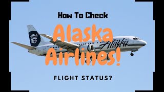 How to check Alaska Airlines flight status?