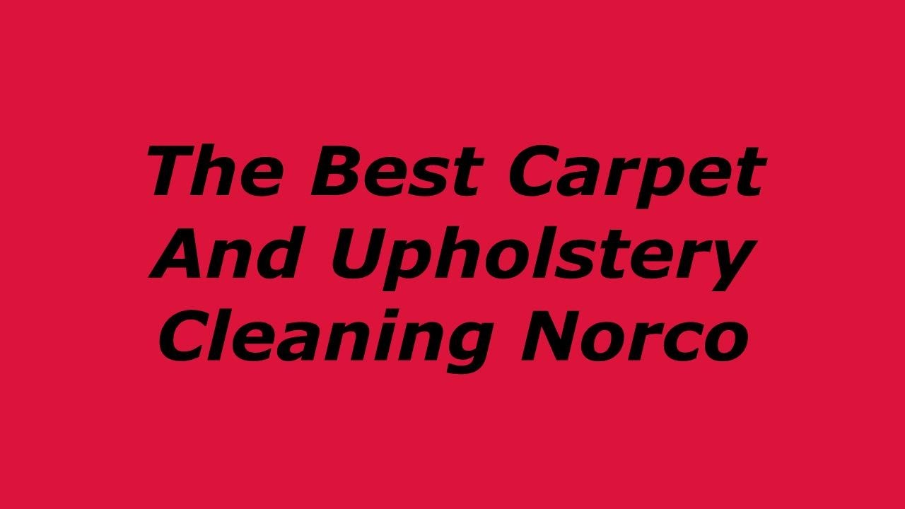 The Best Carpet And Upholstery Cleaning Norco YouTube