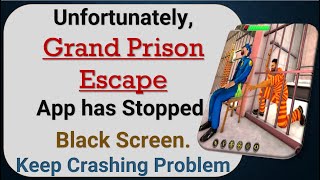 How to Fix Unfortunately, Grand Prison Escape App has Stopped in android phone screenshot 4