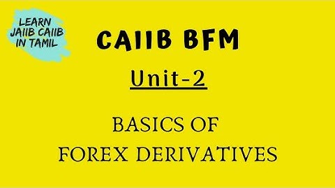 CAIIB BFM -Unit 2 Basics of Forex derivatives explained in tamil@learninsideout