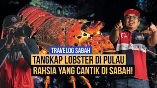 PULAU TERCANTIK DI SABAH JADI PORT RAHSIA NAK TANGKAP LOBSTER!