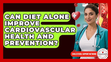 Can Diet Alone Improve Cardiovascular Health and Prevention? | Cholesterol Support Network