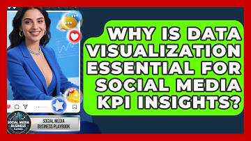 Why Is Data Visualization Essential For Social Media KPI Insights?
