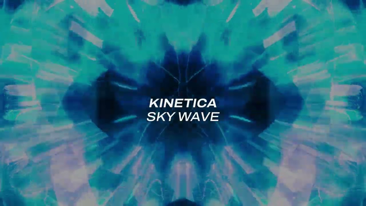 Assista a Kinetica - Sky Wave no YouTube Assista a Kinetica - Sky Wave no YouTube