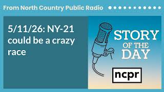 5/11/26: NY-21 could be a crazy race | Story of the Day
