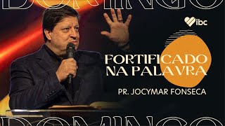 Fortificado na palavra - Pr. Jocymar Fonseca | IBC