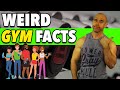 7 Really WEIRD GYM FACTS That Will Blow Your Mind!
