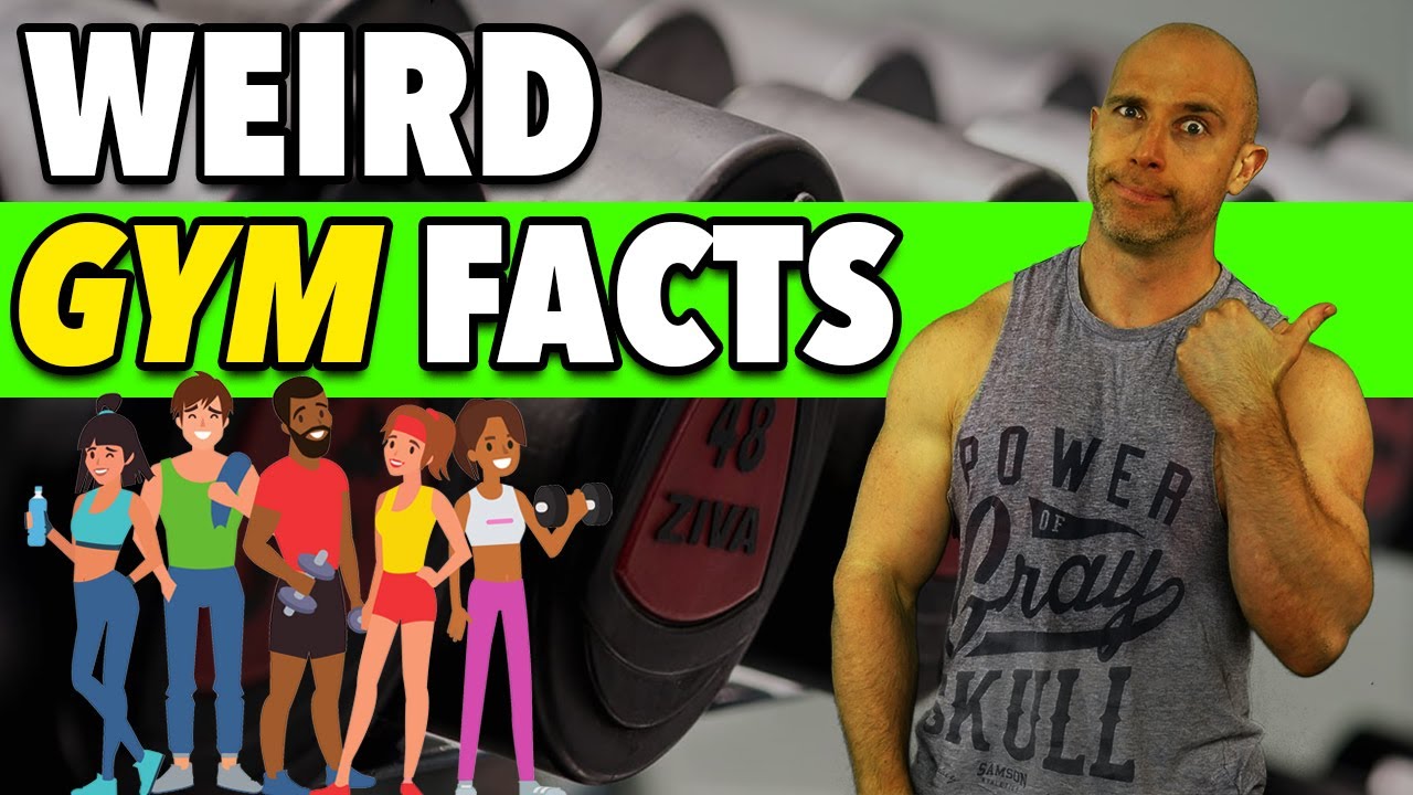 7 Really WEIRD GYM FACTS That Will Blow Your Mind! YouTube