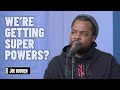 We're Getting Super Powers? | The Joe Budden Podcast