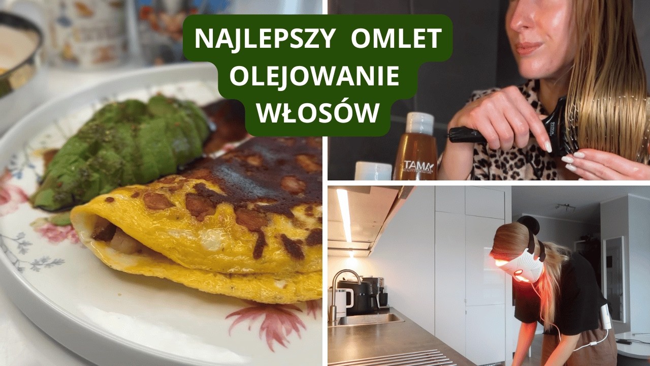 OLEJOWANIE WŁOSÓW I NAJLEPSZY OMLET BIAŁKOWO TŁUSZCZOWY