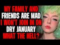 r/AmiTheA**Hole For Not Joining In And Doing 'Dry January' When Being Pressured By Family?