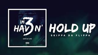 Смотреть клип Skippa Da Flippa - Hold Up (Official Audio)