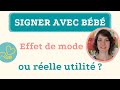 Estce une bonne ide dutiliser les signes avec les petits 