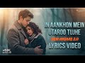 In Aankhon Mein Utaroo Tujhe (Lyrical Video) | मेरी बंदगी | New Hindi Romantic Song 2026 | Love mix