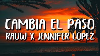 Jennifer Lopez x Rauw Alejandro - Cambia El Paso (Letra/Lyrics)