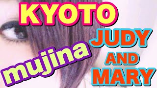 KYOTO(JUDY AND MARY)/mujina[歌詞あり]＋おまけ付き