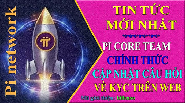 Pi network - Pi Core Team đã chính thức cập nhật mới nhất các câu hỏi thường gặp về KYC ở trang WEB