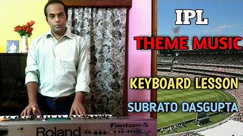 IPL THEME MUSIC KEYBOARD LESSON SUBRATO DASGUPTA