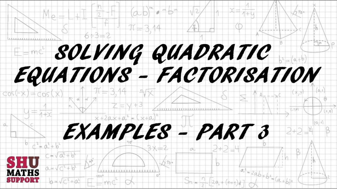 Solving Quadratic Equations - Factorisation - Examples - Part 3 - YouTube