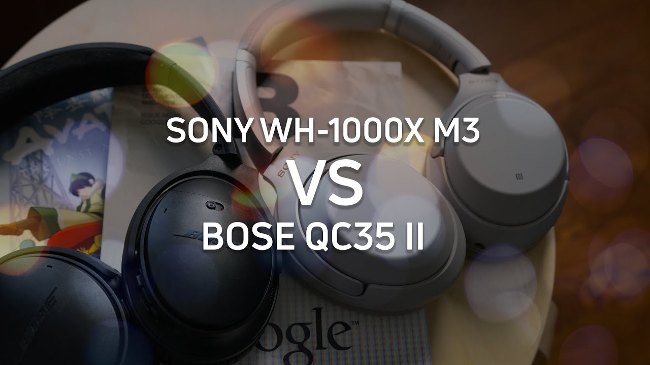 Sony WH-1000X M3 or Bose QC35 II: Which to buy? YouTube