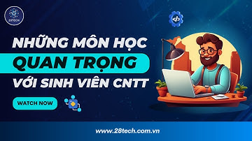 Những Môn Học Quan Trọng Đối Với Sinh Viên Công Nghệ Thông Tin