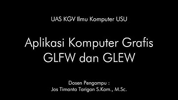 Aplikasi Komputer Grafis Animasi Huruf dengan GLFW dan GLEW | KGV Ilmu Komputer USU Kom C 2019