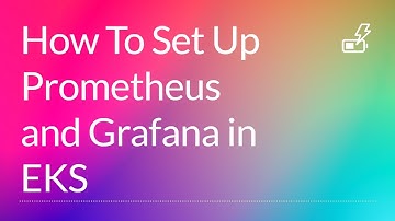 How To Set Up Prometheus and Grafana in EKS