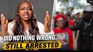 I Did Nothing Wrong...So Why Was I Arrested and Detained for 17 Days?